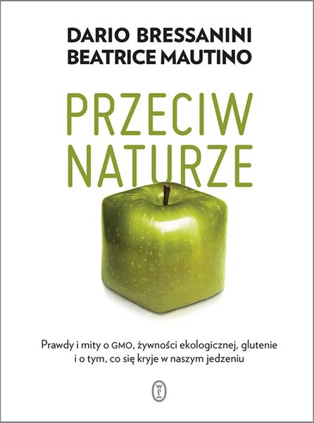 PRZECIW NATURZE. PRAWDY I MITY O GMO, ŻYWNOŚCI EKO