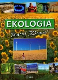 Ekologia. Ratuj ziemię