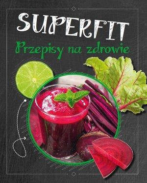 SUPERFIT. PRZEPISY NA ZDROWIE
