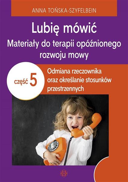 LUBIĘ MÓWIĆ. MATERIAŁY DO TERAPII OPÓŹNIONEGO ROZW