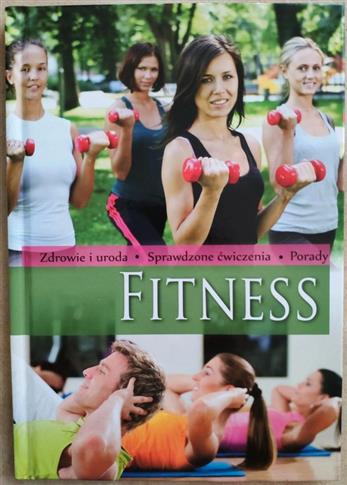 Fitness - Zdrowie i uroda, sprawdzone ćwiczenia