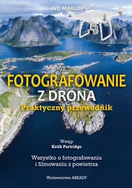 FOTOGRAFOWANIE Z DRONA. PRAKTYCZNY PRZEWODNIK