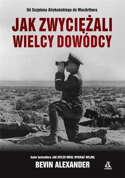 JAK ZWYCIĘŻALI WIELCY DOWÓDCY