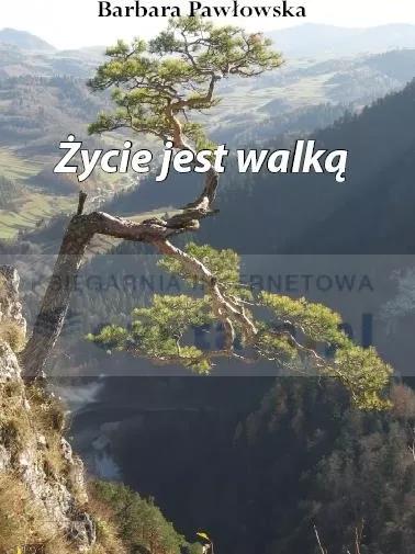 ŻYCIE JEST WALKĄ SOWA BARBARA PAWŁOWSKA