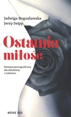 Ostatnia miłość. Romans pornograficzny dla młodzie
