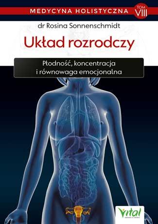MEDYCYNA HOLISTYCZNA. TOM 8. UKŁAD ROZRODCZY