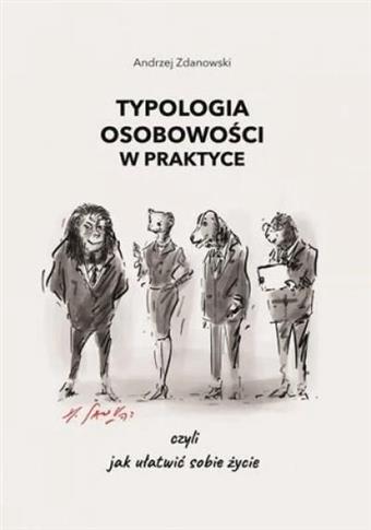 Typologia osobowości w praktyce czyli jak ułatwić