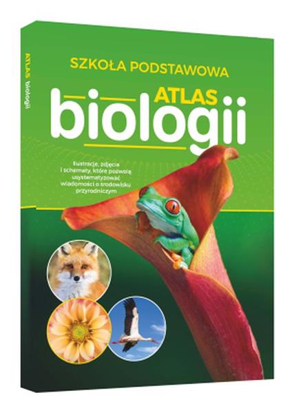 ATLAS BIOLOGII. SZKOŁA PODSTAWOWA
