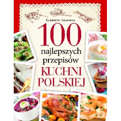100 najlepszych przepisów tradycyjnej kuchni polsk