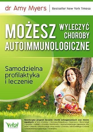 MOŻESZ WYLECZYĆ CHOROBY AUTOIMMUNOLOGICZNE..