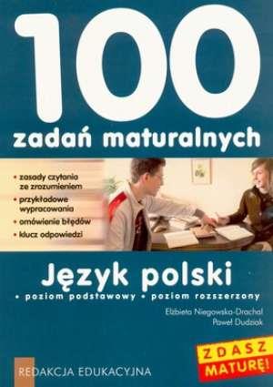 100 ZADAŃ MATURALNYCH. JĘZYK POLSKI. POZIOM ...