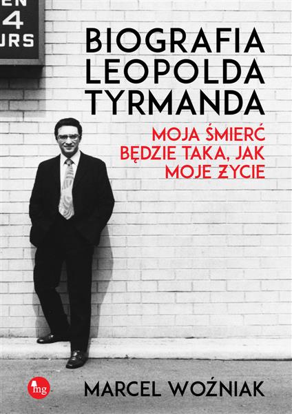 BIOGRAFIA LEOPOLDA TYRMANDA. MOJA ŚMIERĆ BĘDZIE?