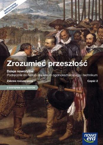 ZROZUMIEĆ PRZESZŁOŚĆ 2. HISTORIA. DZIEJE NOWOŻYTNE