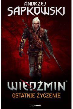 OSTATNIE ŻYCZENIE. WIEDŹMIN. TOM 1