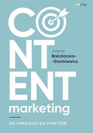 CONTENT MARKETING. OD STRATEGII DO EFEKTÓW