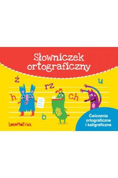 LOKOMOTYWA 2. SŁOWNICZEK ORTOGRAFICZNY. ĆWICZENIA