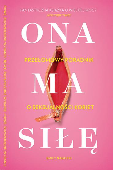 ONA MA SIŁĘ. PRZEŁOMOWY PORADNIK O SEKSUALNOŚCI