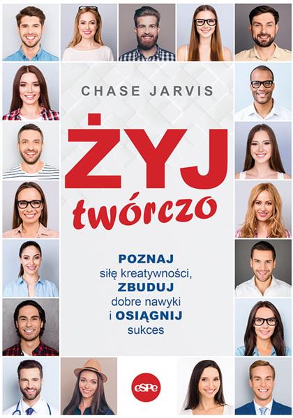 ŻYJ TWÓRCZO. POZNAJ SIŁĘ KREATYWNOŚCI, ZBUDUJ DOBR