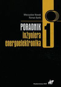 PORADNIK INŻYNIERA ENERGOELEKTRONIKA TOM 1