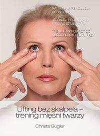 LIFTING BEZ SKALPELA - TRENING MIĘŚNI TWARZY