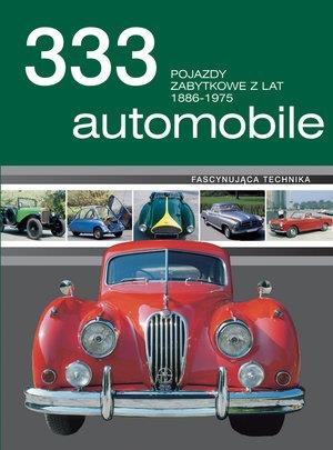 333 AUTOMOBILE. POJAZDY ZABYTKOWE Z LAT 1886-1975