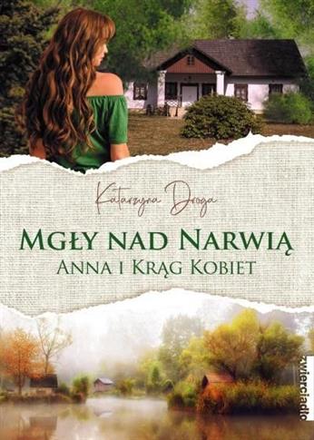 Mgły nad Narwią. Anna i jej krąg kobiet