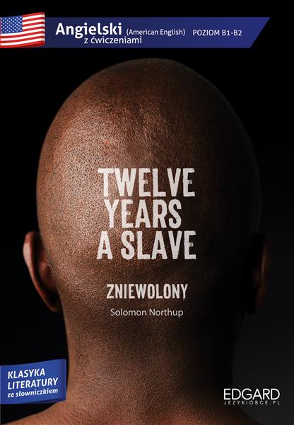 TWELVE YEARS A SLAVE / ZNIEWOLONY. ADAPTACJA KLASY