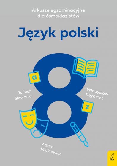 ARKUSZE EGZAMINACYJNE DLA ÓSMOKLASISTÓW. JĘZYK POL