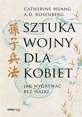 SZTUKA WOJNY DLA KOBIET. JAK WYGRYWAĆ BEZ WALKI