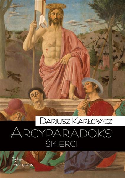 ARCYPARADOKS ŚMIERCI. MĘCZEŃSTWO JAKO KATEGORIA