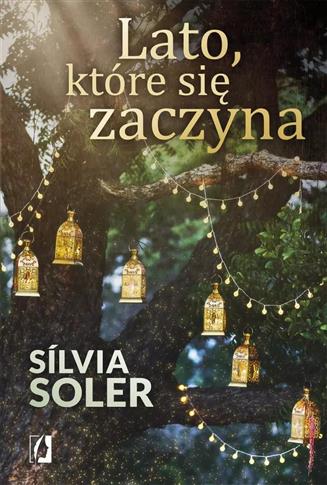 LATO, KTÓRE SIĘ ZACZYNA - SÍLVIA SOLER