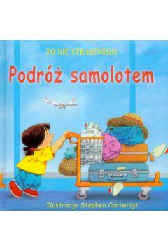 TO NIC STRASZNEGO PODRÓŻ SAMOLOTEM