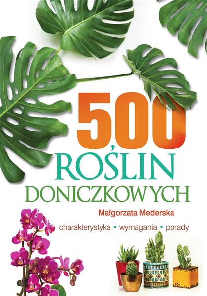 500 ROŚLIN DONICZKOWYCH. CHARAKTERYSTYKA, WYMAGANI