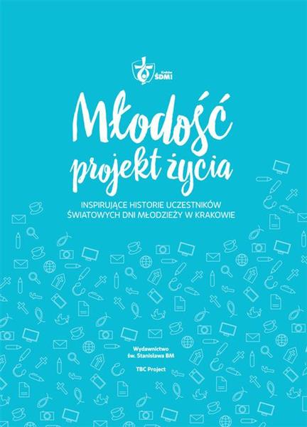 MŁODOŚĆ ? PROJEKT ŻYCIA