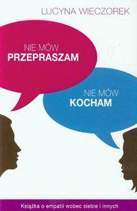 NIE MÓW PRZEPRASZAM NIE MÓW KOCHAM