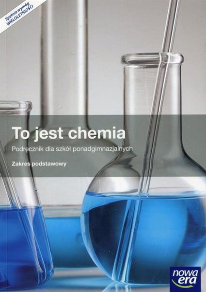TO JEST CHEMIA. PODRĘCZNIK DLA SZKÓŁ PONADGIMNAZJA
