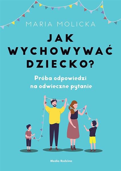 JAK WYCHOWYWAĆ DZIECKO? PRÓBA ODPOWIEDZI NA ODWIEC