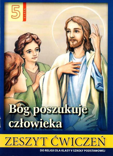 BÓG POSZUKUJE CZŁOWIEKA. ZESZYT ĆWICZEŃ DO RELIGII
