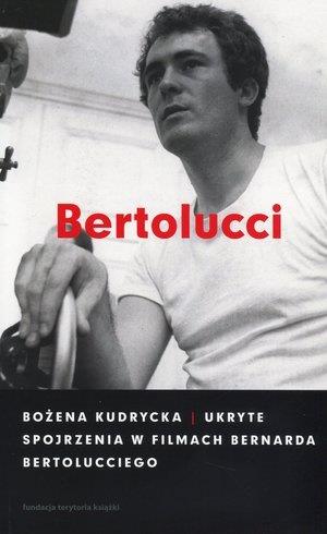 UKRYTE SPOJRZENIA W FILMACH BERNARDA BERTOLUCCIEGO