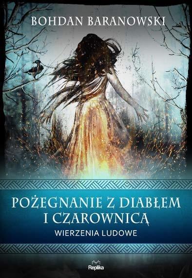POŻEGNANIE Z DIABŁEM I CZAROWNICĄ. WIERZENIA LUDOW