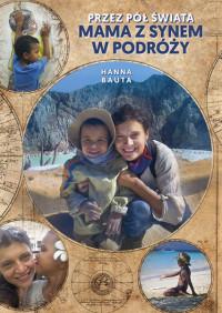 PRZEZ PÓŁ ŚWIATA. MAMA Z SYNEM W PODRÓŻY