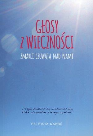 GŁOSY Z WIECZNOŚCI. ZMARLI CZUWAJĄ NAD NAMI