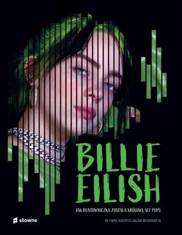 Billie Eilish. Jak buntowniczka została królową al