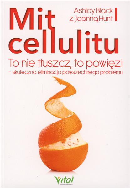 MIT CELLULITU TO NIE TŁUSZCZ TO POWIĘZI SKUTECZ?