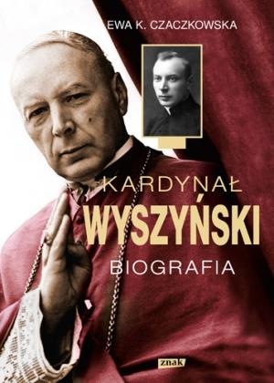 KARDYNAŁ WYSZYŃSKI. BIOGRAFIA