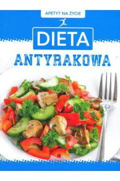APETYT NA ŻYCIE: DIETA ANTYRAKOWA