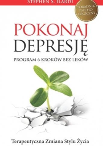 POKONAJ DEPRESJĘ. PROGRAM 6 KROKÓW BEZ LEKÓW