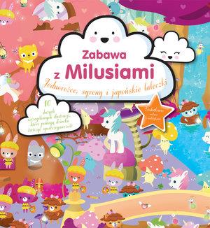 ZABAWA Z MILUSIAMI. JEDNOROŻCE, SYRENY I JAPOŃSKIE