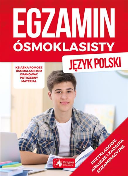EGZAMIN ÓSMOKLASISTY. JĘZYK POLSKI