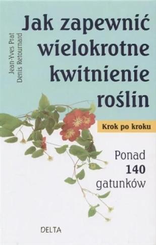 Jak zapewnić wielokrotne kwitnienie roślin